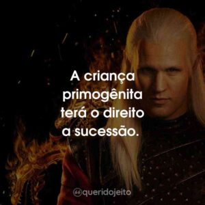 A criança primogênita terá o direito a sucessão.