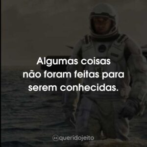 Algumas coisas não foram feitas para serem conhecidas.