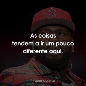 As coisas tendem a ir um pouco diferente aqui.