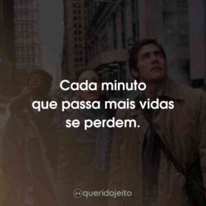 Cada minuto que passa mais vidas se perdem.