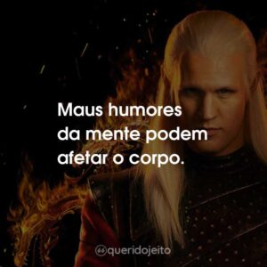Maus humores da mente podem afetar o corpo.