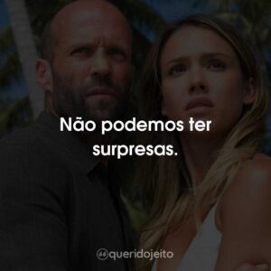 Não podemos ter surpresas.