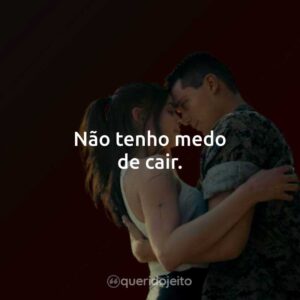 Não tenho medo de cair.