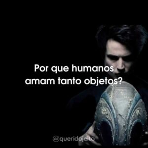 Por que humanos amam tanto objetos?