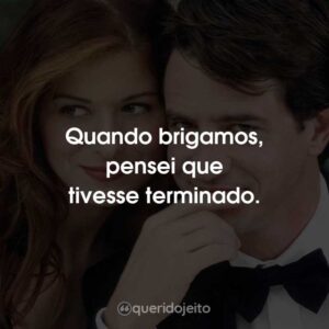 Quando brigamos, pensei que tivesse terminado.