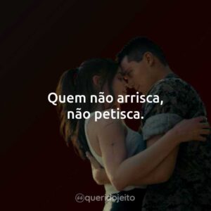 Quem não arrisca, não petisca.