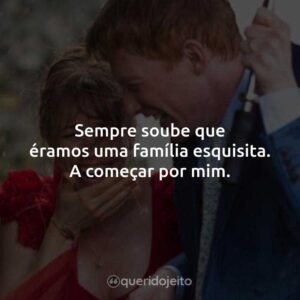 Sempre soube que éramos uma família esquisita. A começar por mim.