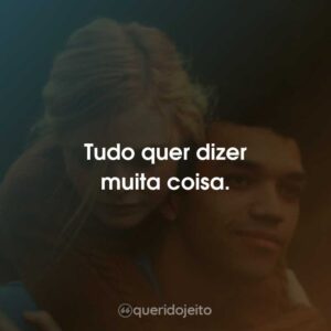 Tudo quer dizer muita coisa.