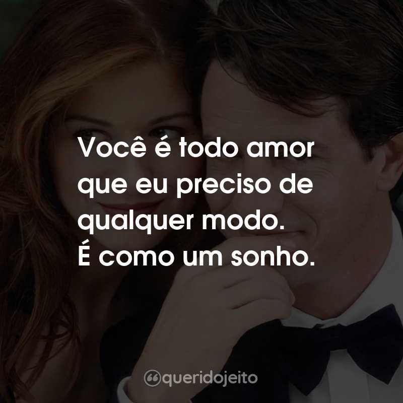 Frases do Filme Muito Bem Acompanhada: Você é todo amor que eu preciso de qualquer modo. É como um sonho.