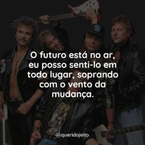 O futuro está no ar, eu posso senti-lo em todo lugar, soprando com o vento da mudança.