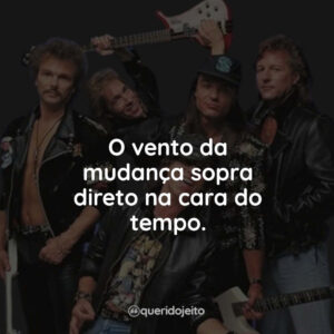 O vento da mudança sopra direto na cara do tempo.
