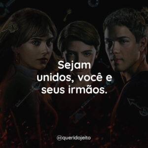 Sejam unidos, você e seus irmãos.