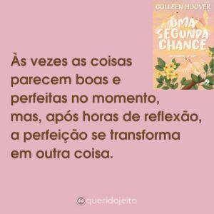Às vezes as coisas parecem boas e perfeitas no momento, mas, após horas de reflexão, a perfeição se transforma em outra coisa.