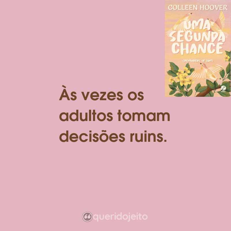Frases do Livro Uma Segunda Chance: Às vezes os adultos tomam decisões ruins.