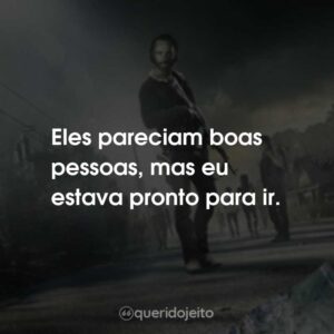 Eles pareciam boas pessoas, mas eu estava pronto para ir.