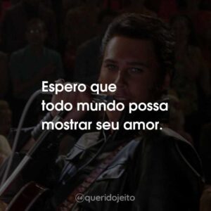 Espero que todo mundo possa mostrar seu amor.