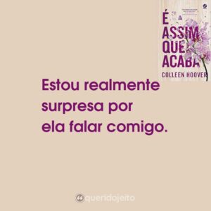 Estou realmente surpresa por ela falar comigo.