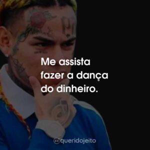 Me assista fazer a dança do dinheiro.