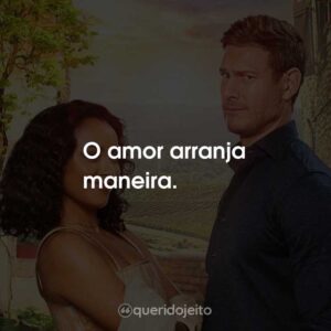 O amor arranja maneira.