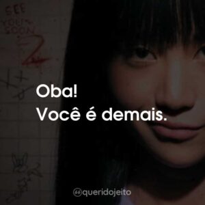 Oba! Você é demais.