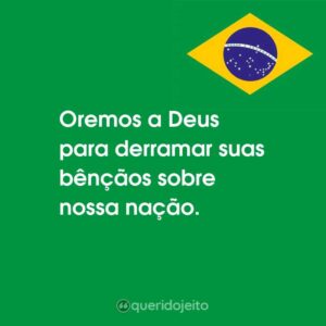 Oremos a Deus para derramar suas bênçãos sobre nossa nação.