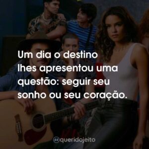 Um dia o destino lhes apresentou uma questão: seguir seu sonho ou seu coração.