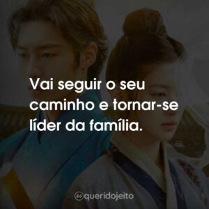 Vai seguir o seu caminho e tornar-se líder da família.