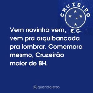 Vem novinha vem, vem pra arquibancada pra lombrar. Comemora mesmo, Cruzeirão maior de BH.