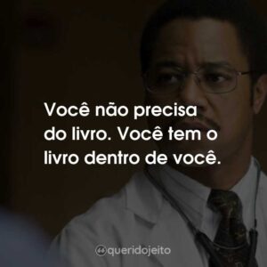Você não precisa do livro. Você tem o livro dentro de você.