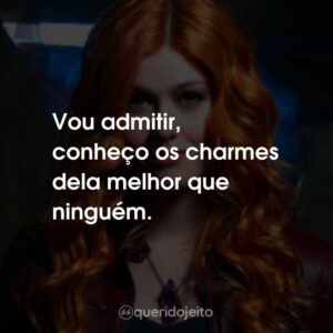 Vou admitir, conheço os charmes dela melhor que ninguém.