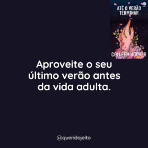 Aproveite o seu último verão antes da vida adulta.