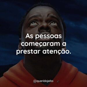 As pessoas começaram a prestar atenção.