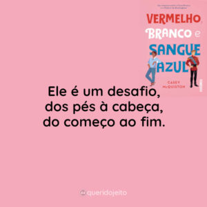 Ele é um desafio, dos pés à cabeça, do começo ao fim.