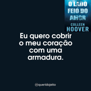 Eu quero cobrir o meu coração com uma armadura.