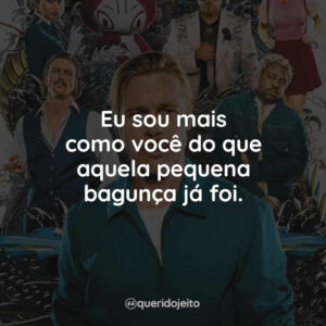 Eu sou mais como você do que aquela pequena bagunça já foi.