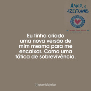 Eu tinha criado uma nova versão de mim mesma para me encaixar. Como uma tática de sobrevivência.