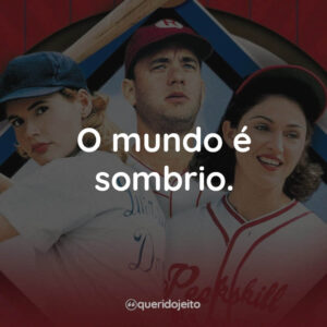 O mundo é sombrio.
