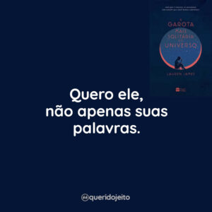 Quero ele, não apenas suas palavras.