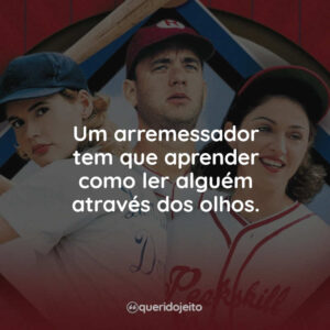 Um arremessador tem que aprender como ler alguém através dos olhos.