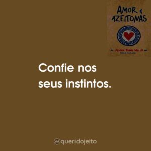 Confie nos seus instintos.