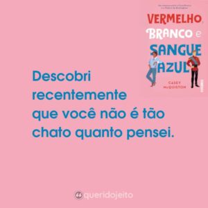 Descobri recentemente que você não é tão chato quanto pensei.