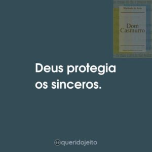 Deus protegia os sinceros.