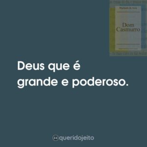 Deus que é grande e poderoso.