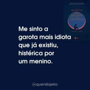 Me sinto a garota mais idiota que já existiu, histérica por um menino.