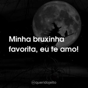Minha bruxinha favorita, eu te amo!