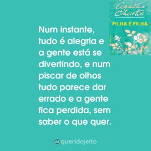 Num instante, tudo é alegria e a gente está se divertindo, e num piscar de olhos tudo parece dar errado e a gente  fica perdida, sem saber o que quer.