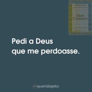 Pedi a Deus que me perdoasse.