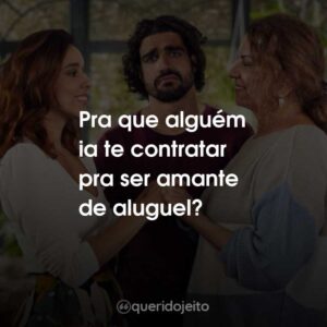 Pra que alguém ia te contratar pra ser amante de aluguel?