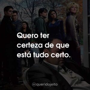 Quero ter certeza de que está tudo certo.