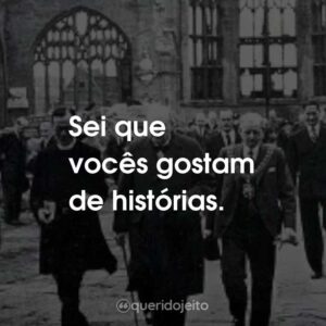 Sei que vocês gostam de histórias.